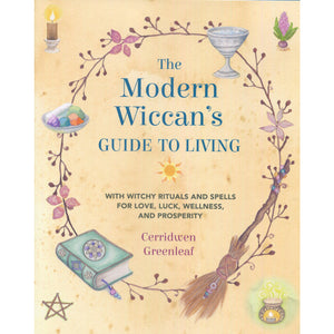 The Modern Wiccan's Guide to Living by Cerridwen Greenleaf