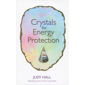 Crystals for Energy Protection by Judy Hall
