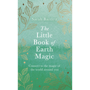 The Little Book of Earth Magic by Sarah Bartlett