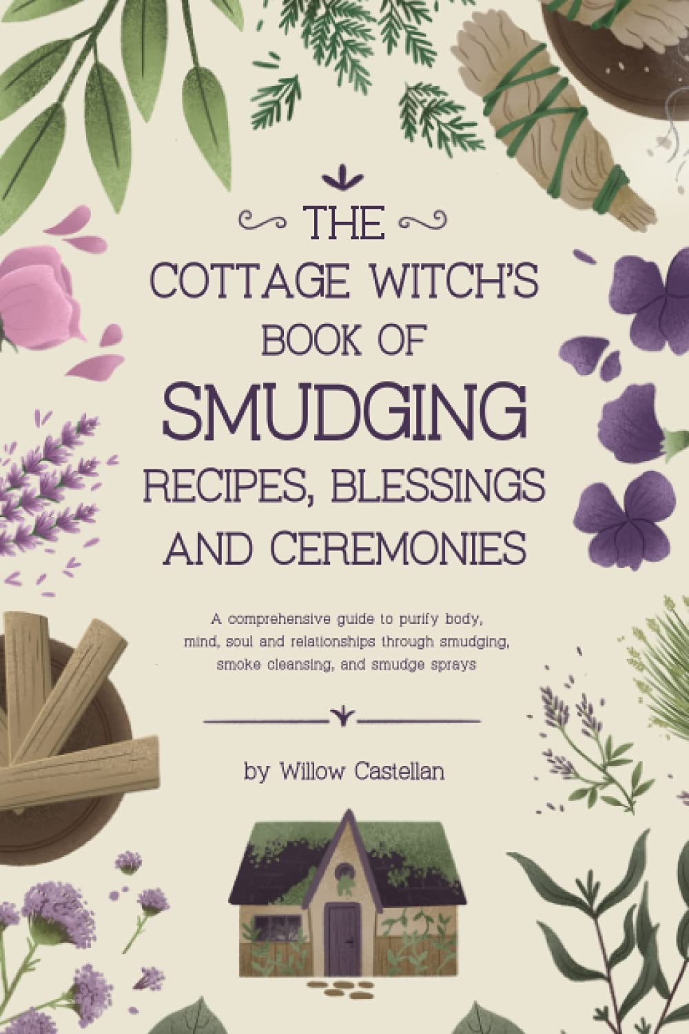 The Cottage Witch Book of Smudging by Willow Castellan