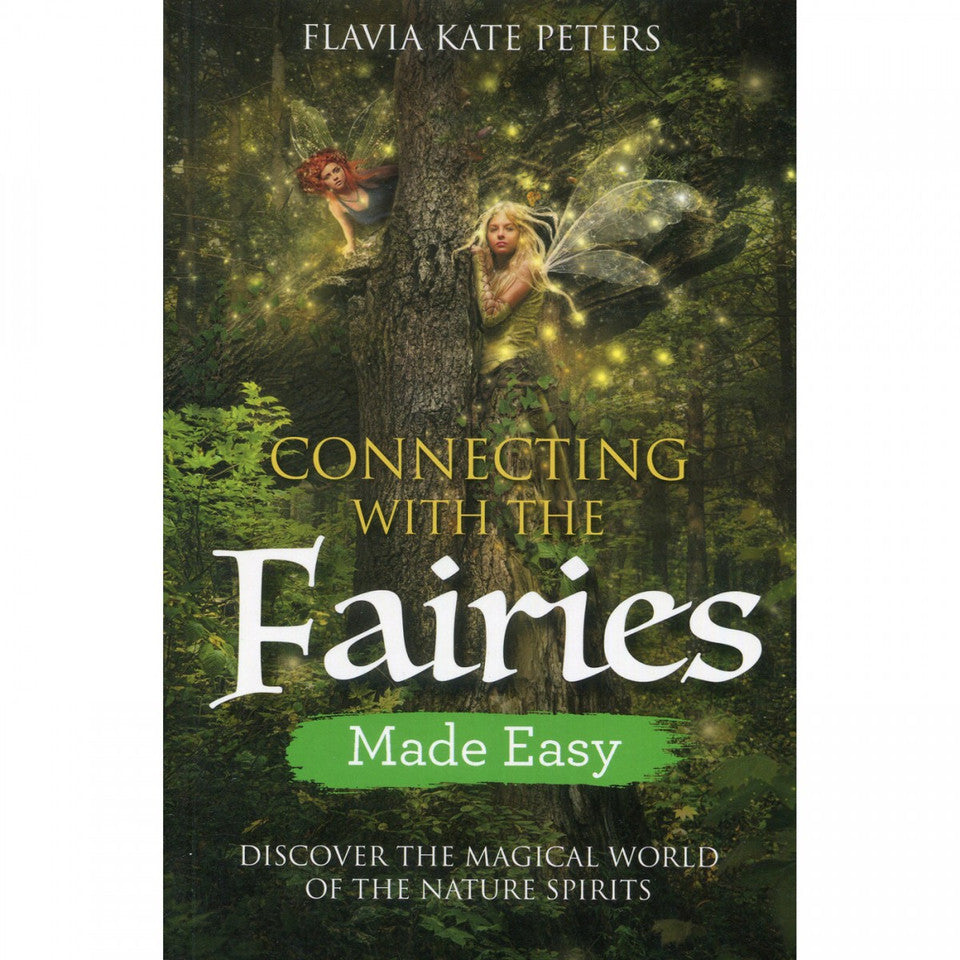 Connecting with Fairies Made Easy by Flavia Kate Peters