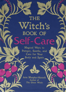The Witch's Book of Self-Care by Arin Murphy-Hiscock