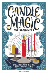 Candle Magic for Beginners by Mystic Dylan