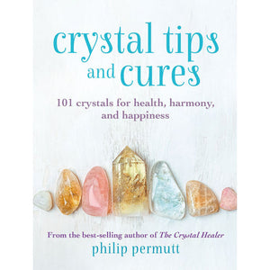 Crystal Tips & Cures by Philip Permutt