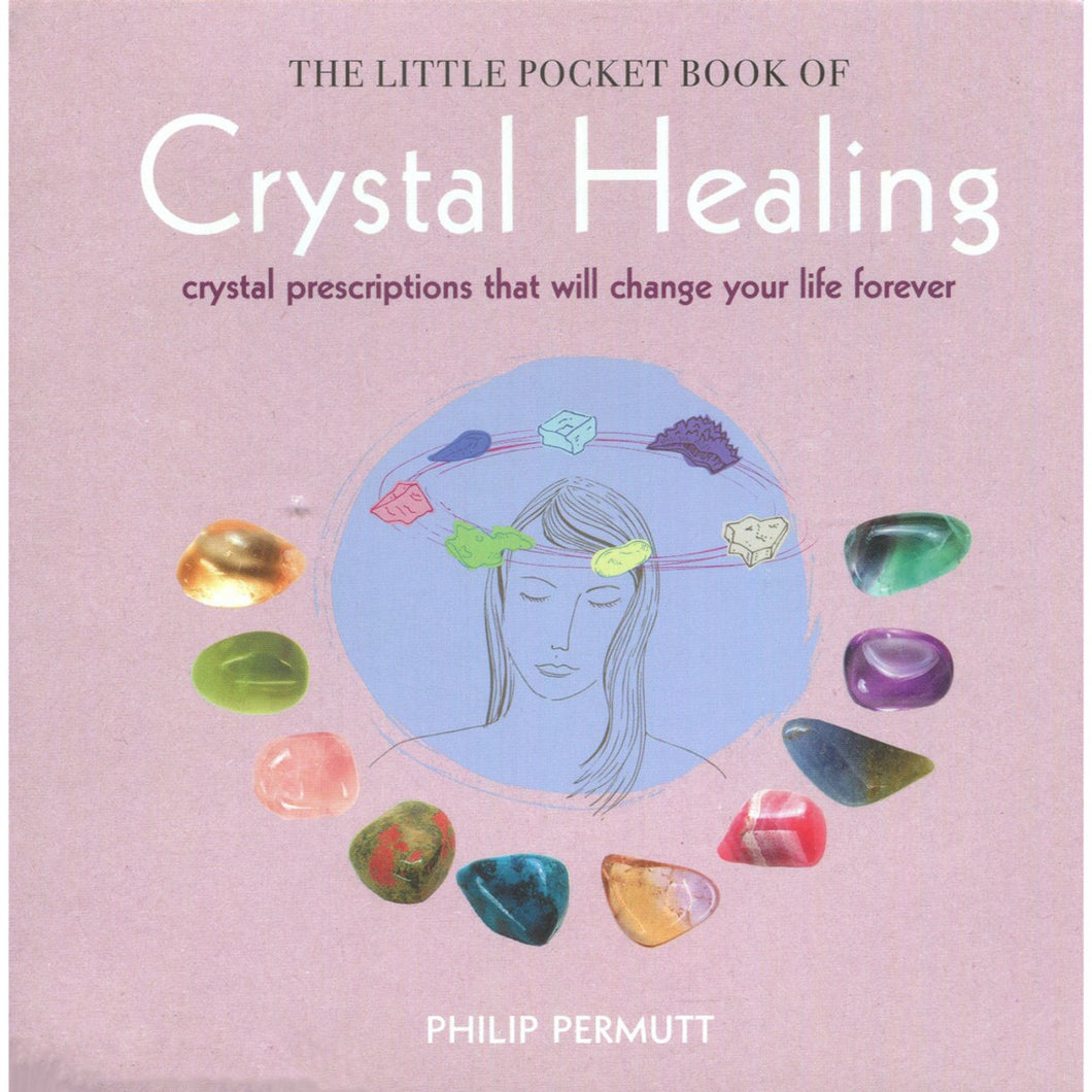 The Little Pocket Book of Crystal Healing by Phillip Permutt