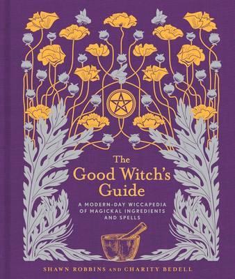 The Good Witch's Guide by Shawn Robbins & Charity Bedell