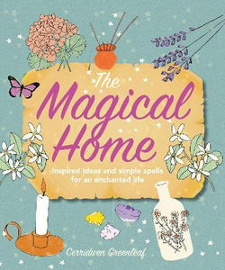 The Magical Home by Cerridwen Greenleaf