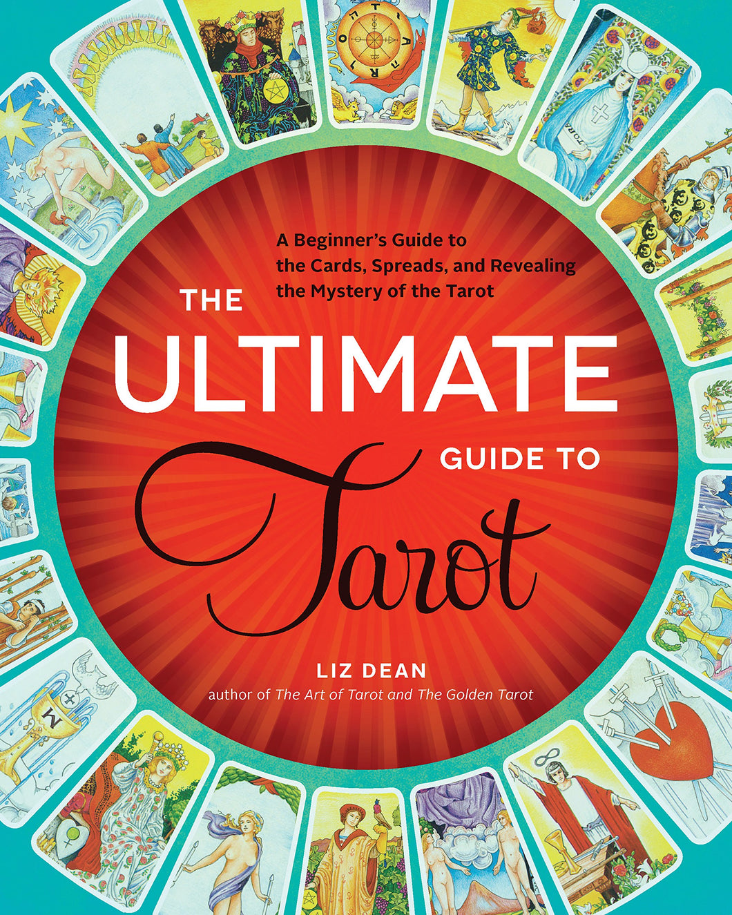 The Ultimate Guide to Tarot by Liz Dean