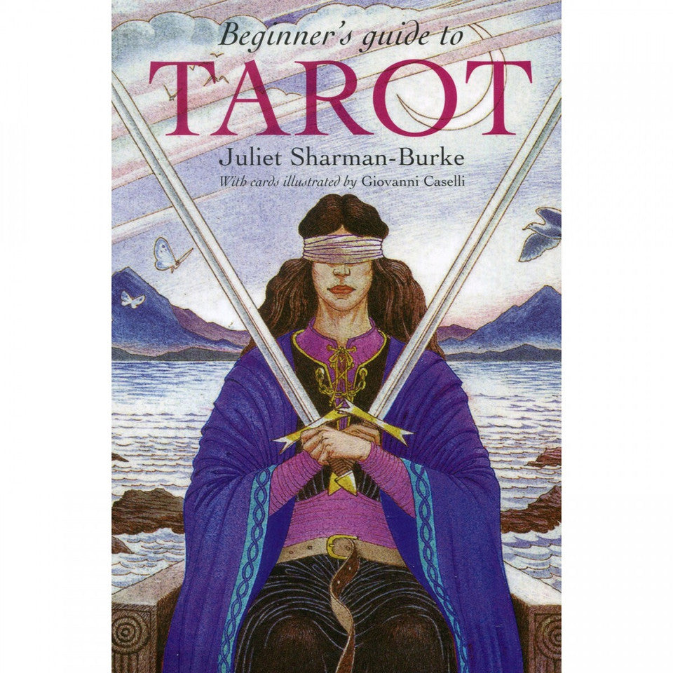 Beginner's Guide to Tarot by Juliet Sharman-Burke