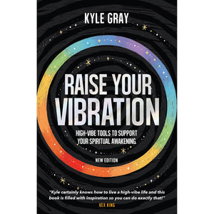 Raise Your Vibration (New Edition) by Kyle Gray